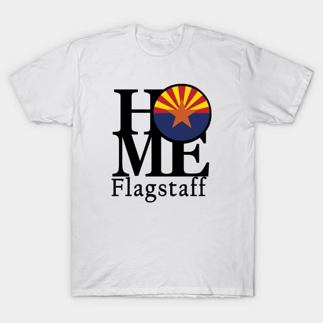 HOME Flagstaff Arizona T-Shirt by HomeBornLoveArizona